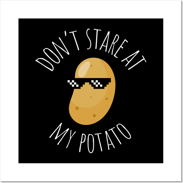 Don't Stare At My Potato Funny Potato Wall Art by DesignArchitect